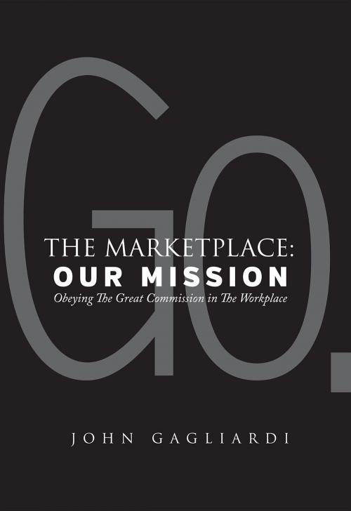 Cover of the book The Marketplace: Our Mission by John Gagliardi, The Word Group Pty Ltd