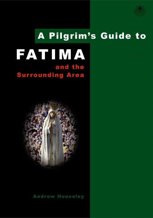 Cover of the book A Pilgrim's Guide to Fatima by Andrew Houseley, BookBaby