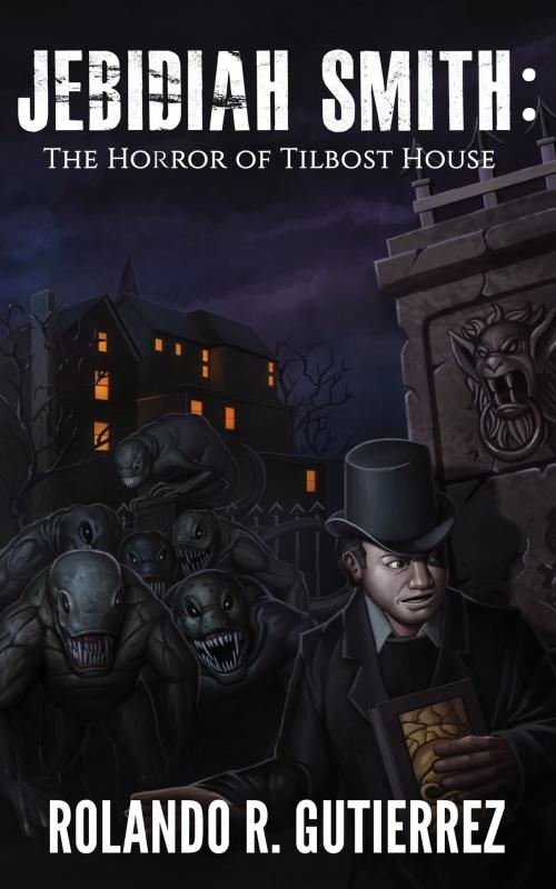 Cover of the book Jebidiah Smith:The Horror of Tilbost House by Rolando R. Gutierrez, Archeon Media Publishing