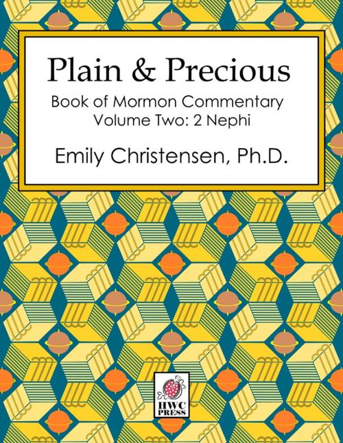 Cover of the book Plain & Precious, Volume Two: 2 Nephi by Emily Christensen, HWC Press