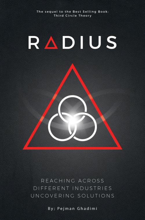 Cover of the book Radius: Reaching Across Different Industries Uncovering Solutions by Pejman Ghadimi, Secret Entourage