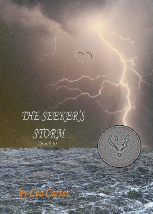Cover of the book The Seeker's Storm (Bk 6) by Lea Carter, Lea Carter