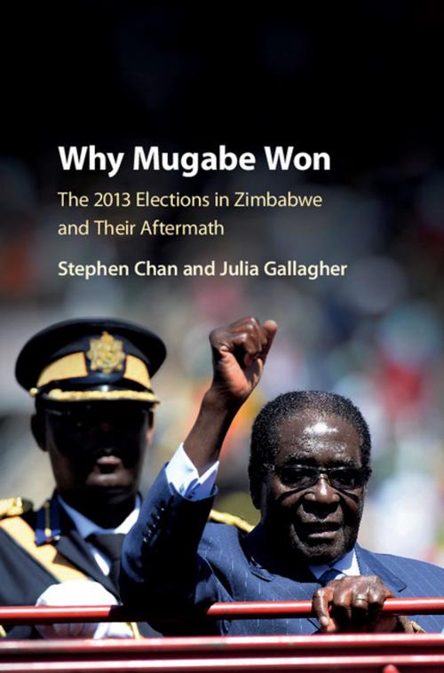 Cover of the book Why Mugabe Won by Stephen Chan, Julia Gallagher, Cambridge University Press