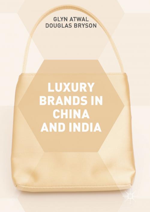 Cover of the book Luxury Brands in China and India by Douglas Bryson, Glyn Atwal, Palgrave Macmillan UK