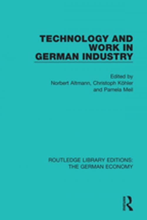 Cover of the book Technology and Work in German Industry by Norbert Altmann, Christoph Kohler, Pamela Meil, Taylor and Francis