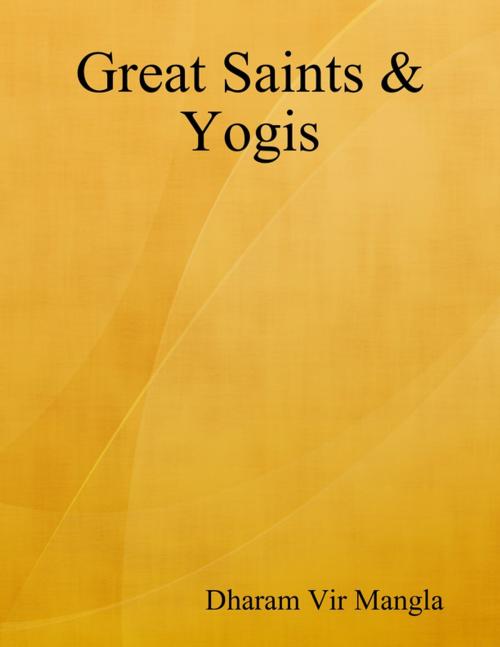 Cover of the book Great Saints & Yogis by Dharam Vir Mangla, Lulu.com