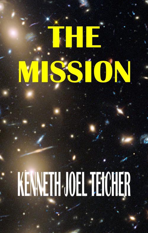 Cover of the book The Mission by Kenneth Joel Teicher, Kenneth Joel Teicher