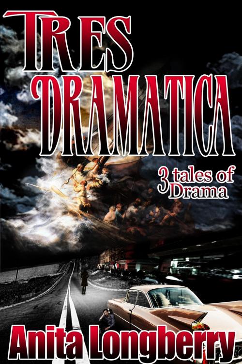 Cover of the book Tres Dramatica by Anita Longberry, Anita Longberry