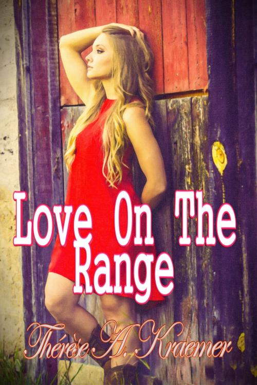 Cover of the book Love On The Range by Therese A. Kraemer, Spangaloo Publishing