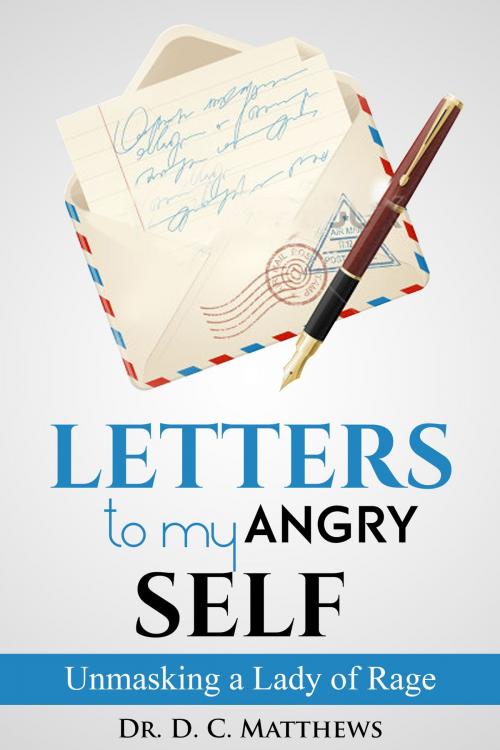 Cover of the book Letters to my Angry Self by Dr. D.C. Matthews, Claire Aldin Publications, LLC
