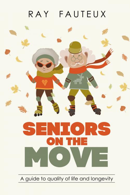 Cover of the book Seniors On The Move by Ray Fauteux, Ray Fauteux