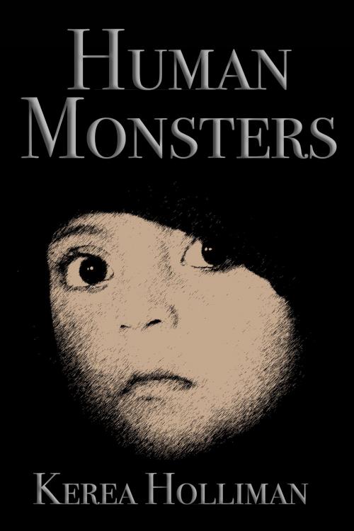 Cover of the book Human Monsters by Kerea Holliman, Kerea Holliman