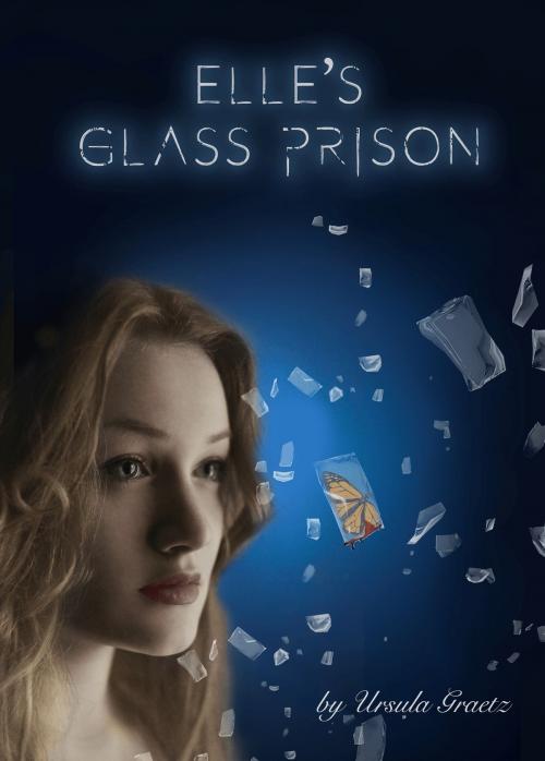 Cover of the book Elle's Glass Prison by Ursula Graetz, Ursula Graetz