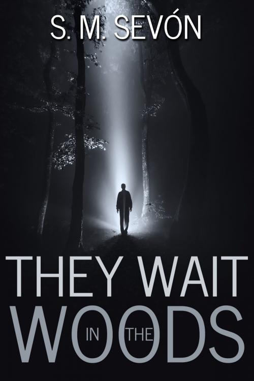 Cover of the book They Wait in the Woods by S. M. Sevón, S. M. Sevón