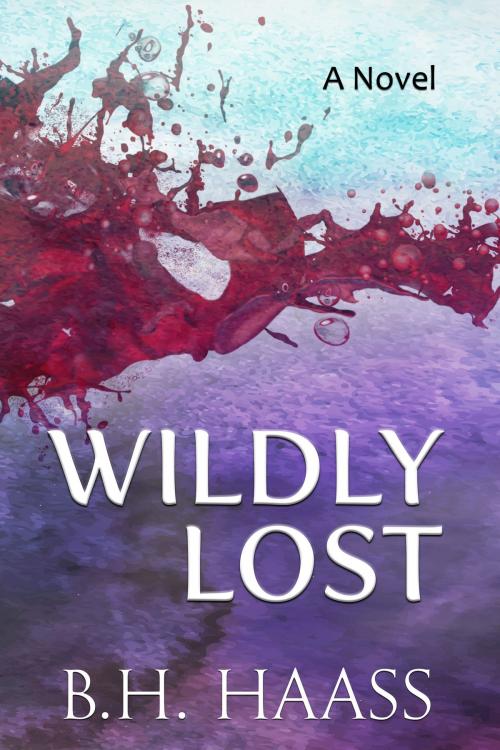 Cover of the book Wildly Lost by B. H. Haass, B. H. Haass