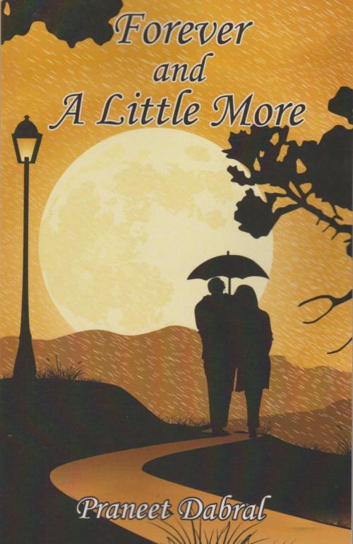 Cover of the book Forever and a Little More by Praneet, Praneet