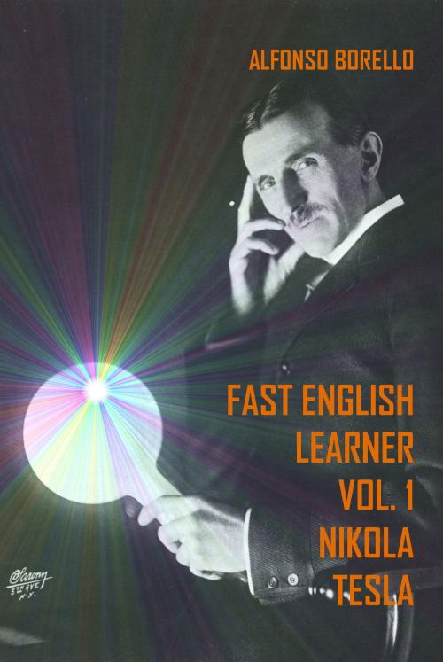 Cover of the book Fast English Learner Vol. 1: Nikola Tesla by Alfonso Borello, Alfonso Borello