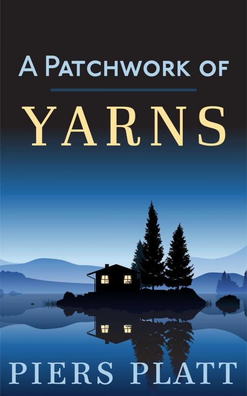 Cover of the book A Patchwork of Yarns by Piers Platt, Piers Platt