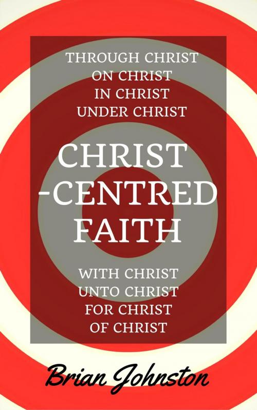 Cover of the book Christ-centred Faith by Brian Johnston, Hayes Press