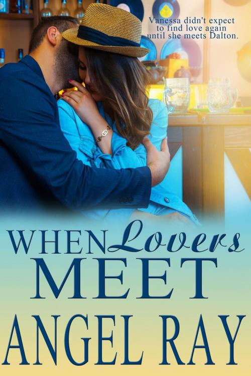 Cover of the book When Lovers Meet by Angel Ray, Books to Go Now