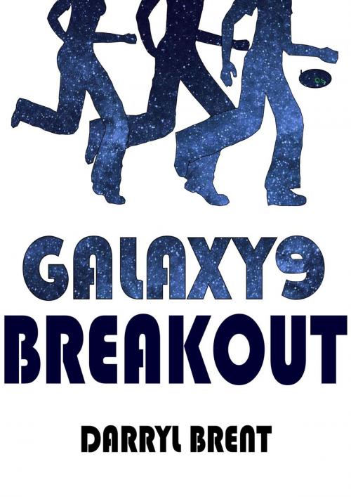 Cover of the book Galaxy9 Breakout by Darryl Brent, Darryl Brent