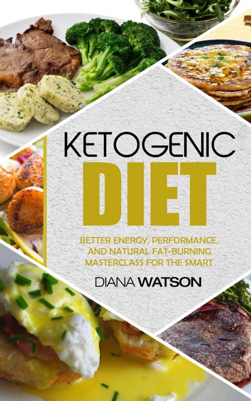 Cover of the book Ketogenic Diet by Diana Watson, Diana Watson