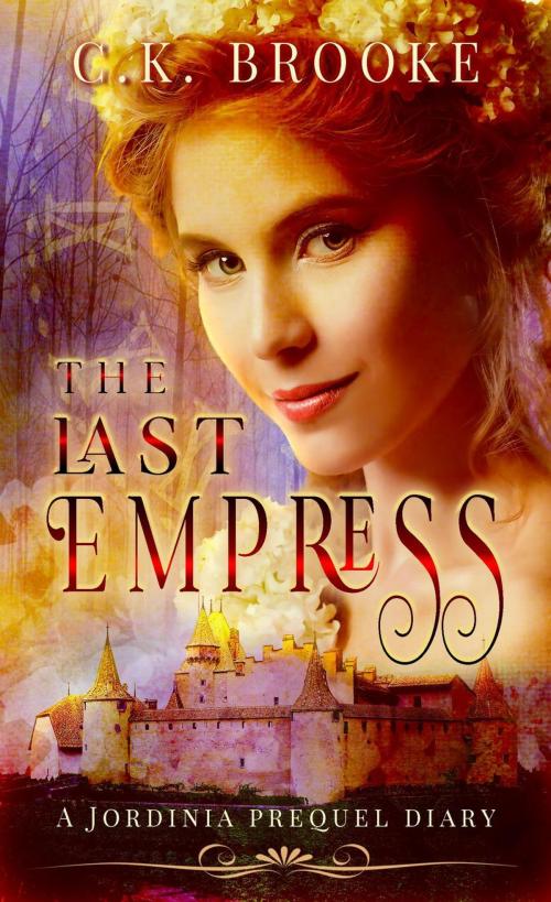 Cover of the book The Last Empress: A Jordinia Prequel Diary by C.K. Brooke, C.K. Brooke