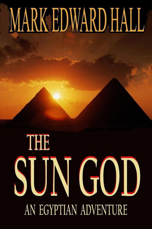 Cover of the book The Sun God (An Egyptian Adventure) by Mark Edward Hall, Mark Edward Hall