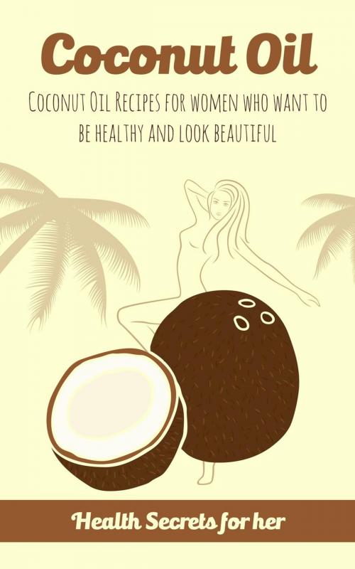 Cover of the book Coconut Oil by Melissa Keane, Health Secrets for her