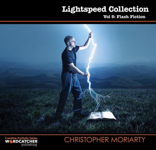 Cover of the book Lightspeed Collection: Flash Fiction by CHRISTOPHER MORIARTY, Wordcatcher Publishing