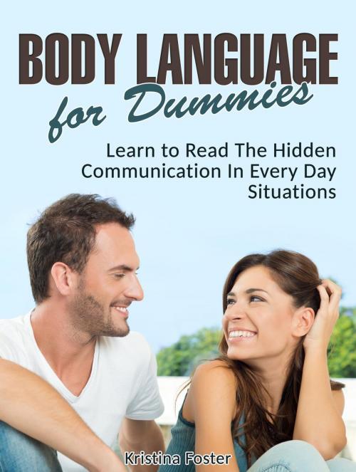 Cover of the book Body Language for Dummies: Learn to Read The Hidden Communication In Every Day Situations by Kristina Foster, Jet Solutions