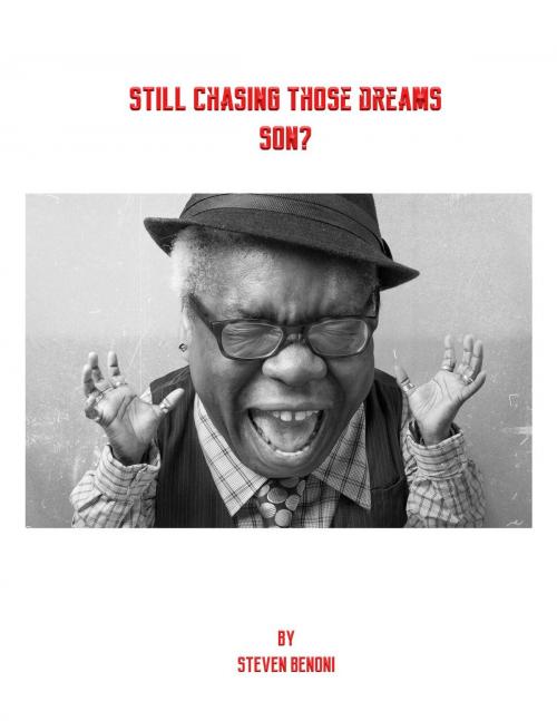 Cover of the book Still chasing those Dreams Son by Steven Benoni, Steven Benoni