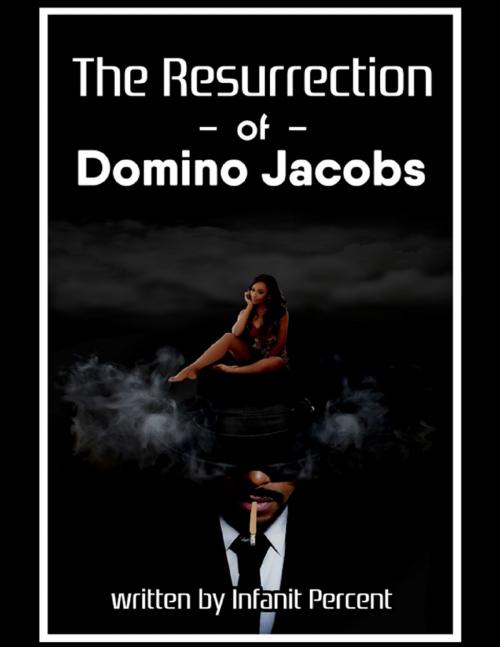 Cover of the book The Resurrection of Domino Jacobs by Infanit Percent, Lulu.com