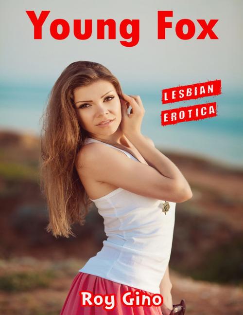 Cover of the book Young Fox: Lesbian Erotica by Roy Gino, Lulu.com