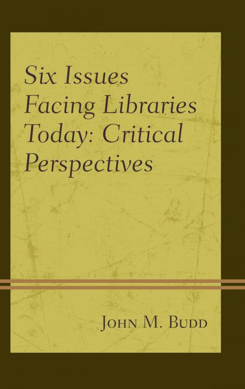 Cover of the book Six Issues Facing Libraries Today by John M. Budd, Rowman & Littlefield Publishers