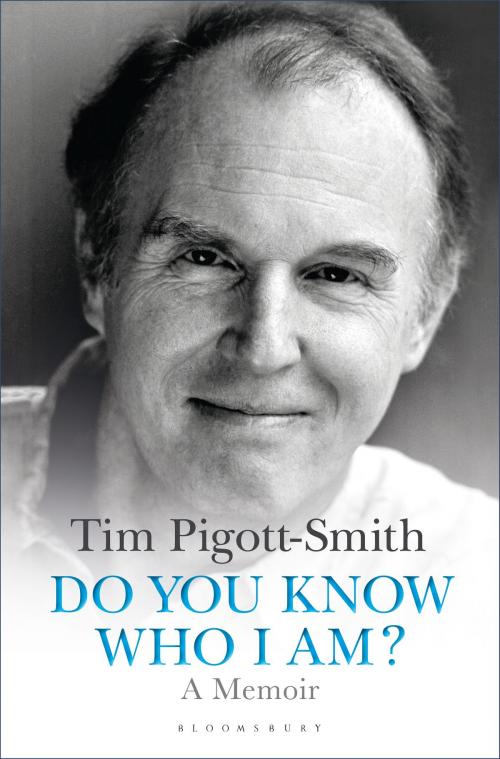 Cover of the book Do You Know Who I Am? by Mr Tim Pigott-Smith, Bloomsbury Publishing