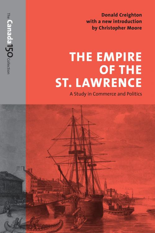 Cover of the book The Empire of the St. Lawrence by Donald Creighton, University of Toronto Press, Scholarly Publishing Division