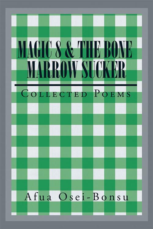 Cover of the book Magic 8 & the Bone Marrow Sucker by Afua Osei-Bonsu, Trafford Publishing