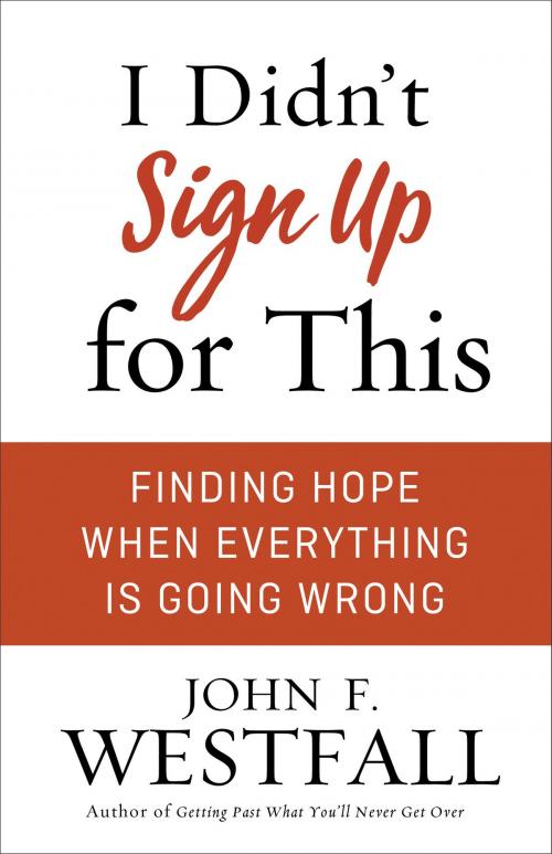 Cover of the book I Didn't Sign Up for This by John F. Westfall, Baker Publishing Group