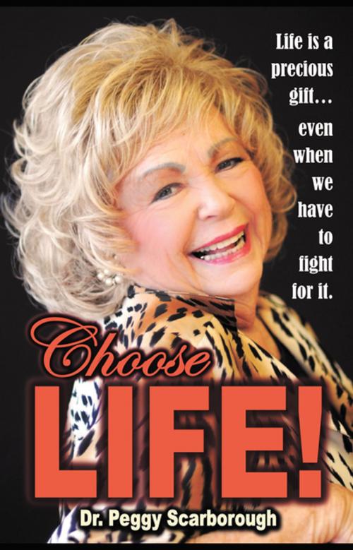 Cover of the book Choose LIFE! by Dr. Peggy Scarborough, FastPencil, Inc.