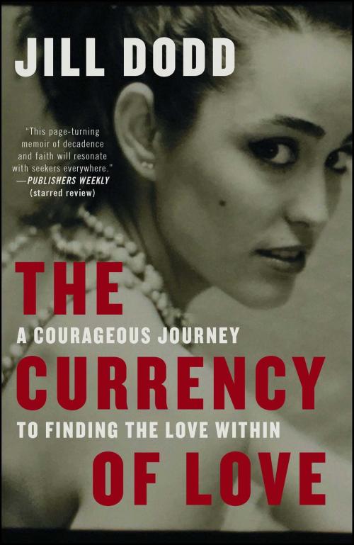 Cover of the book The Currency of Love by Jill Dodd, Atria/Enliven Books