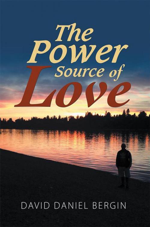 Cover of the book The Power Source of Love by David Daniel Bergin, Balboa Press