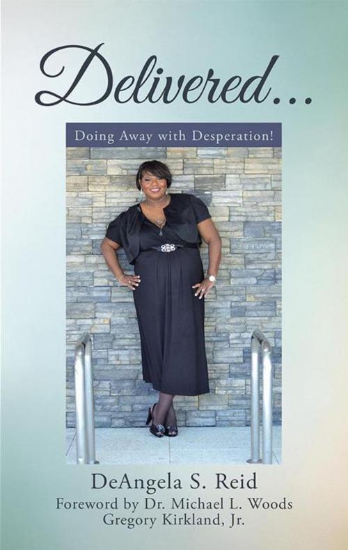 Cover of the book Delivered . . . by DeAngela S. Reid, WestBow Press