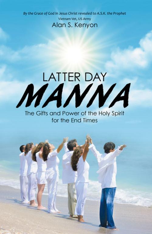 Cover of the book Latter Day Manna by Alan S. Kenyon, WestBow Press