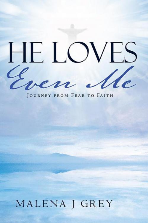 Cover of the book He Loves Even Me by Malena J Grey, WestBow Press