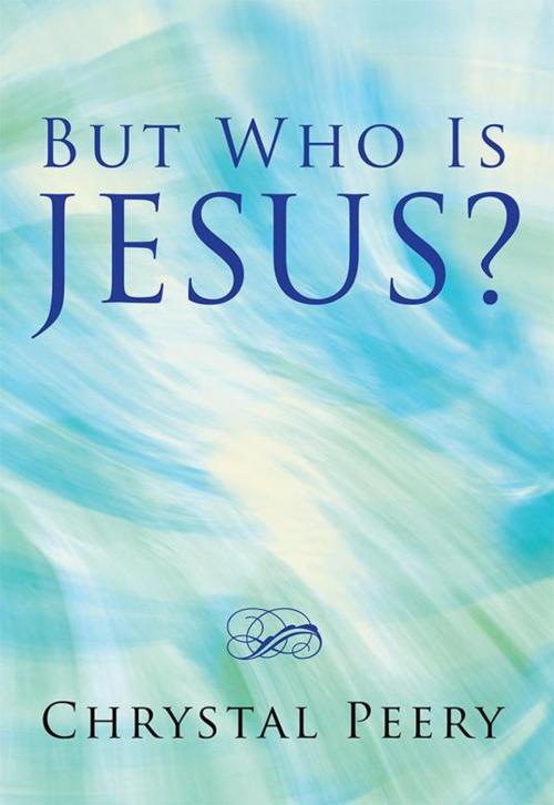 Cover of the book But Who Is Jesus? by Chrystal Peery, WestBow Press