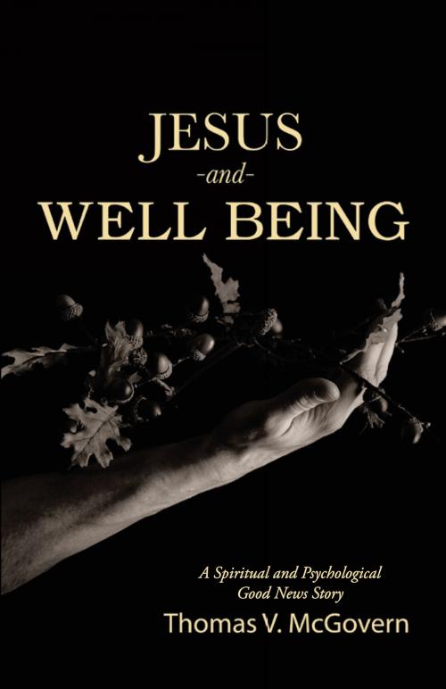 Cover of the book Jesus and Well Being by Thomas V. McGovern, WestBow Press