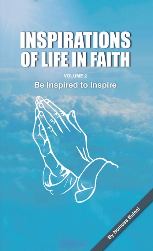 Cover of the book Inspirations of Life in Faith by Nomusa Buleni, AuthorHouse UK