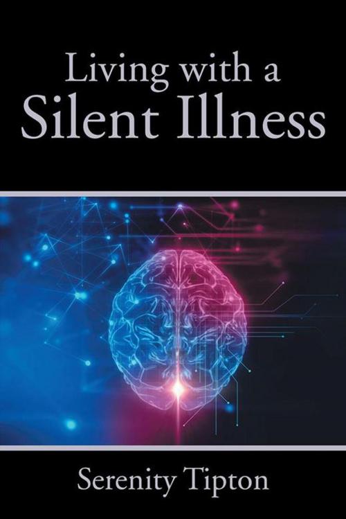 Cover of the book Living with a Silent Illness by Serenity Tipton, AuthorHouse