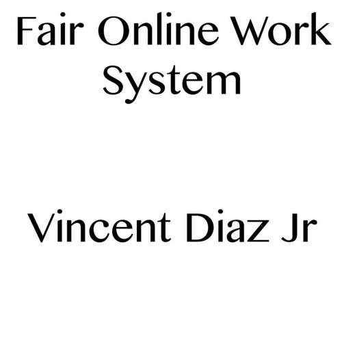 Cover of the book Fair Online Work System by Vincent Diaz, Vincent Diaz